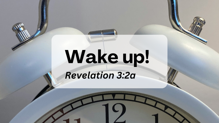 Revelation 3:1-6 – From Jesus to Church: Wake Up!