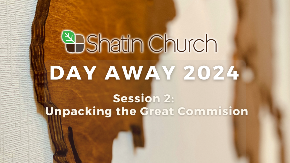 Matthew 28:16-20 – Day Away Session 2: Unpacking the Great Commission